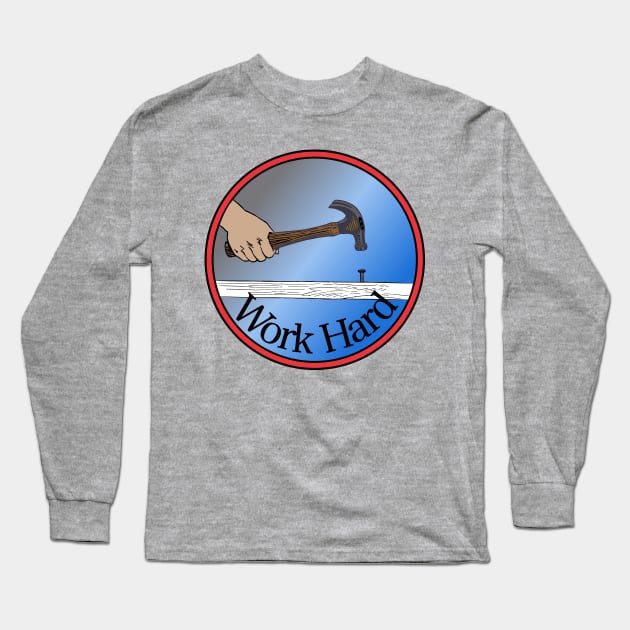 Work Hard Long Sleeve T-Shirt by Sweetblod